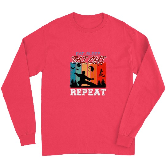 Eat Sleep Tai Chi Repeat Funny Tai Chi Beginners Slogan Long Sleeves