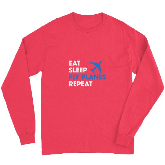 Eat Sleep Fly Planes Repeat Pilot Airline Long Sleeves