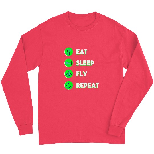 Eat Sleep Fly Repeat Love to Fly Pilot or Flight Attendant Long Sleeves