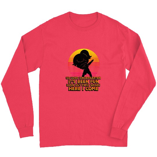 Kids So Long Kindergarten Its Been Fun Look Out First Grade Long Sleeves