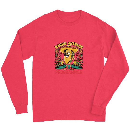 Nacho Average Programmer Cinco De Mayo Mexican Coder Coding Long Sleeves