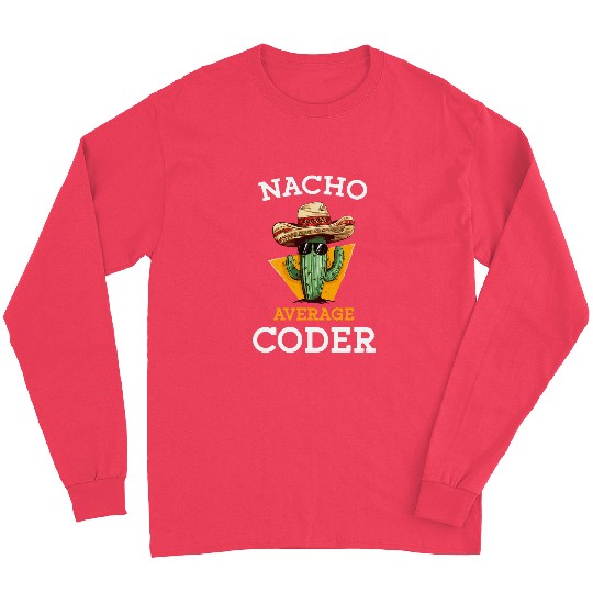 Nacho Average Coder Mexican Software Programmer Funny Joke Long Sleeves