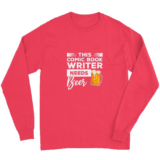 This Comic Book Writer Needs Beer Long Sleeves