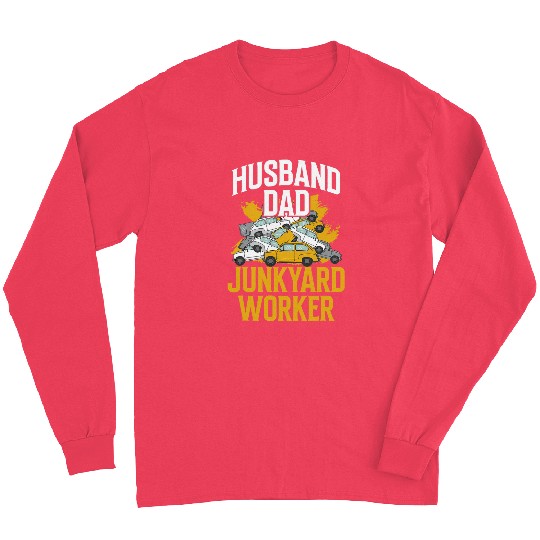 Scrapyard Husband dad Junkyard Worker Junkyard Worker Long Sleeves