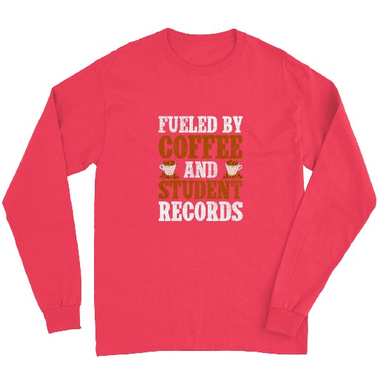 Fueled By Coffee And Student Records School Staff Long Sleeves