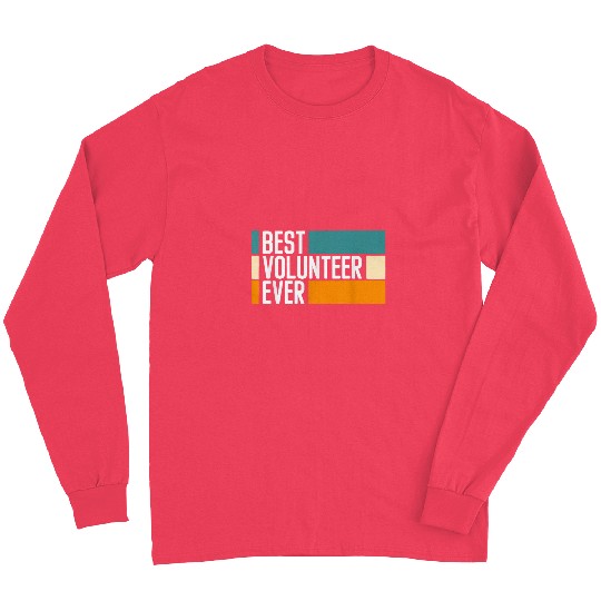 bests Volunteer Ever Voluntary Volunteering Long Sleeves