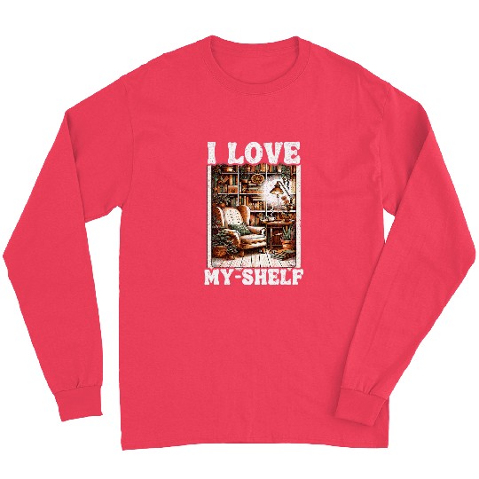 I Love MyShelf Reading Self Love Funny Book 1 Long Sleeves