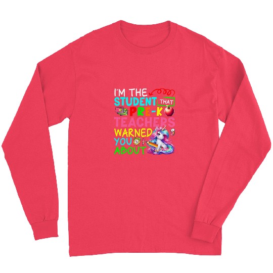 Im Student That PreK Teacher Warned Cute Unicorns Lover Long Sleeves
