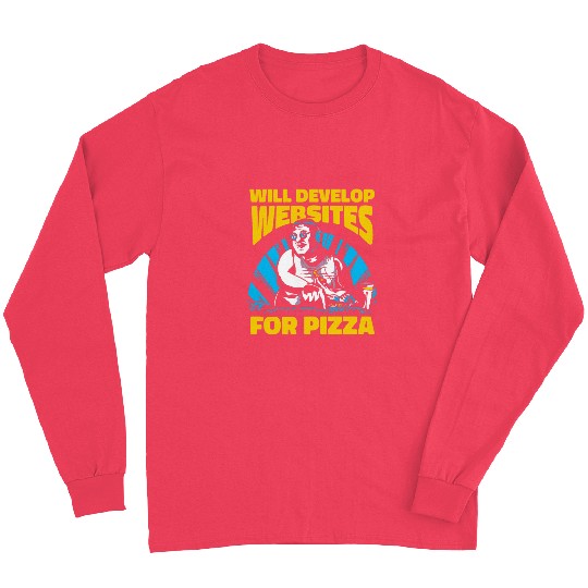 Web Developer Pizza Computer Coder Programmer Web Dev Long Sleeves