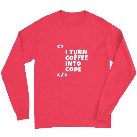 I turn coffee into code Programmer Developer Long Sleeves