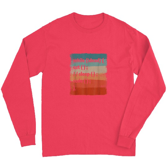 While Eat Seep Code Programming Coder Programmer Long Sleeves