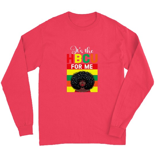 It s The HBCU For Me Historical Black College Alumni Long Sleeves
