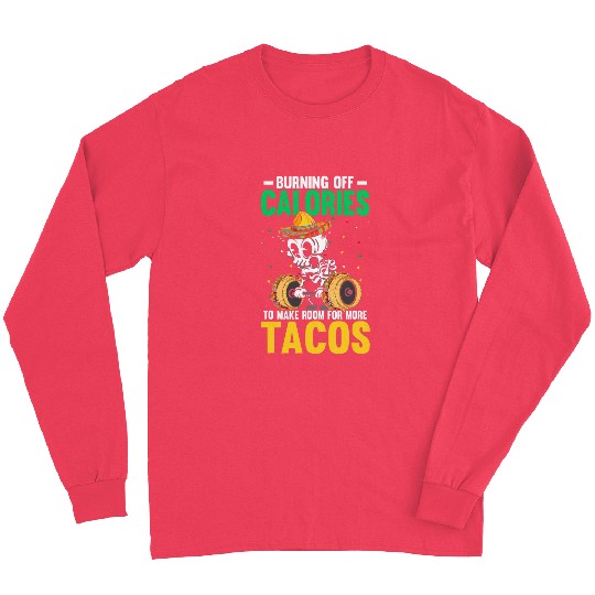 Burning Calories For More Tacos Skeletonss Weightlifting Long Sleeves