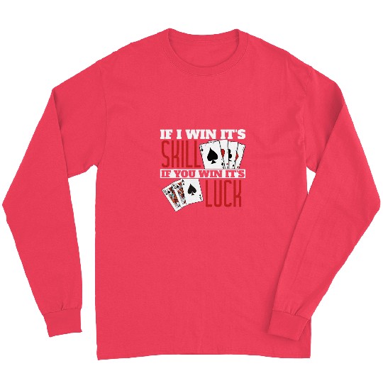 If I Win Its Skill Funny Pokers Texas Holdem Long Sleeves