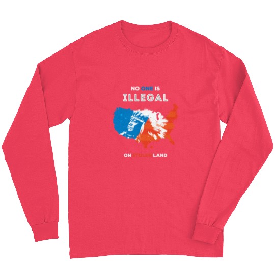No One Is Illegal on Stolen Land Long Sleeves