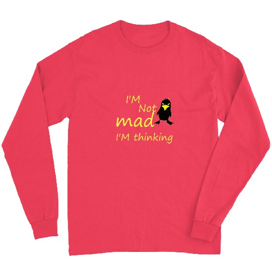 I'm Not Mad I'm Thinking Cute Angry Bird Long Sleeves