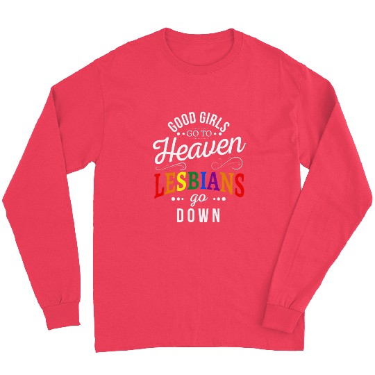 Good girls go to heaven lesbians go down Long Sleeves