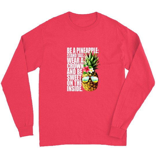 Be A Pineapple Stand Tall Wear Crown Sweet Hawaii Long Sleeves