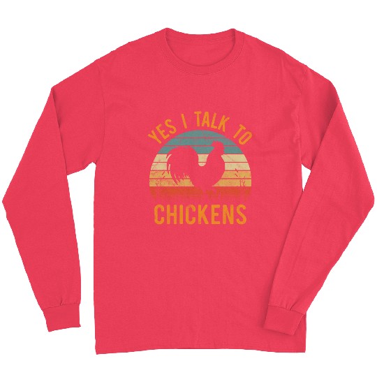 Yes I Talk To Chickens Funny Chicken Farm Farmer Long Sleeves