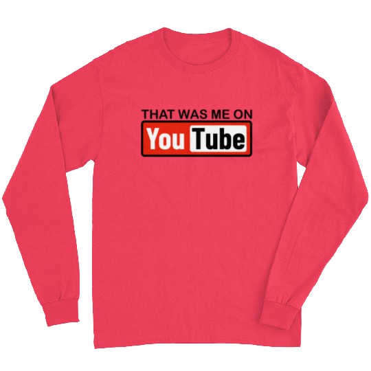 THAT WAS ME ON YouTube Long Sleeves
