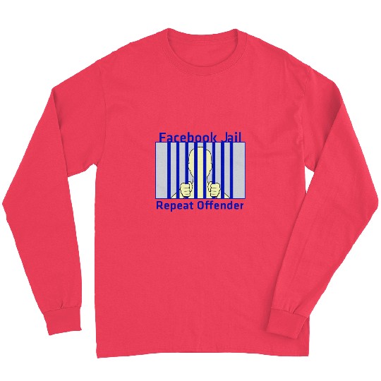 Facebook Jail Repeat offender Long Sleeves