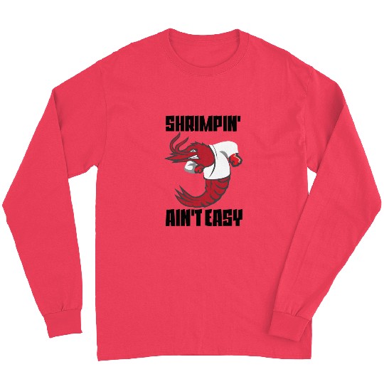 Shrimpin' Ain't Easy Shrimp Jiu Jitsu Fighter Long Sleeves