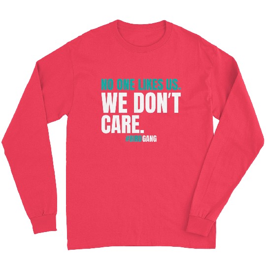 No One Likes Us We Dont Care Funny Philly Bird Long Sleeves