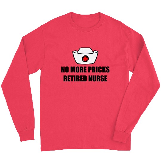 No More Pricks, Retired Nurse 3 Long Sleeves