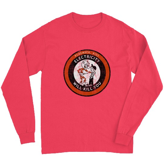 Remember Kids Electricity Will Kill You Long Sleeves