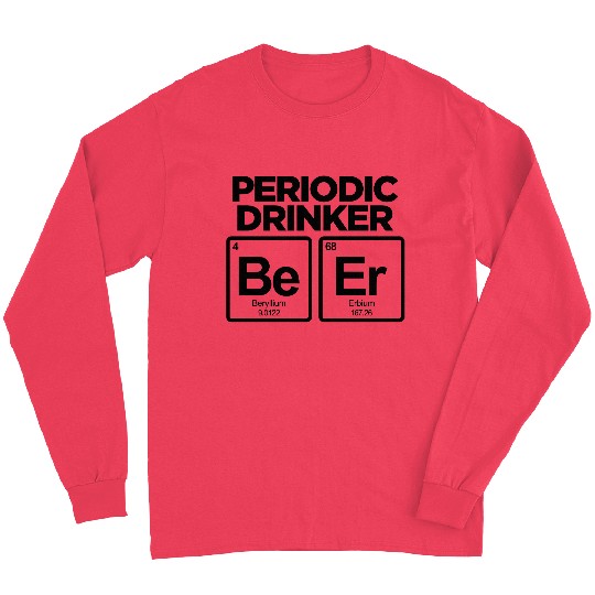 PERIODIC DRINKER FUNNY BEER PERIODIC TABLE Long Sleeves