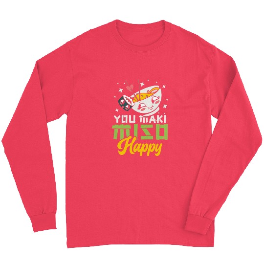 You Maki Miso Happy Ramen Lover Japan Japanese Long Sleeves