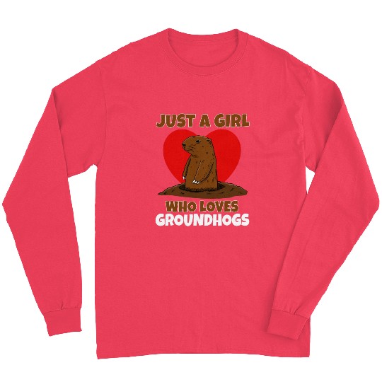 Just A Girl Who Loves Groundhog Long Sleeves