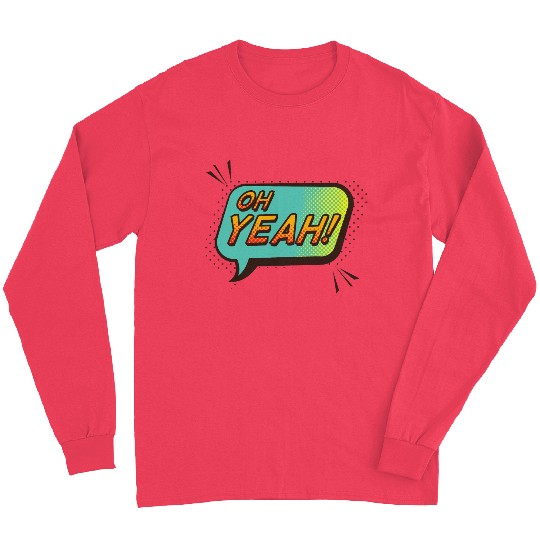Oh yeah Long Sleeves