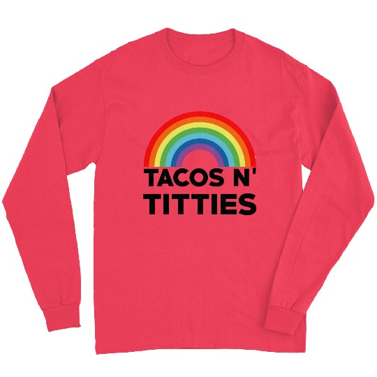 Tacos and Titties Funny LGBT Gay Pride Gifts LGBTQ Long Sleeves