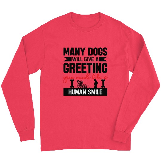 Many Dogs Will Give A Greeting Grin Human Smile Long Sleeves