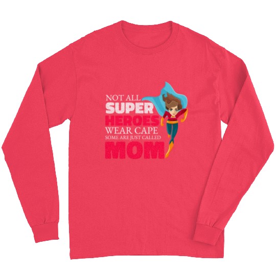 Not All Super Heroes Wear Cape Some Are Called Mom Long Sleeves