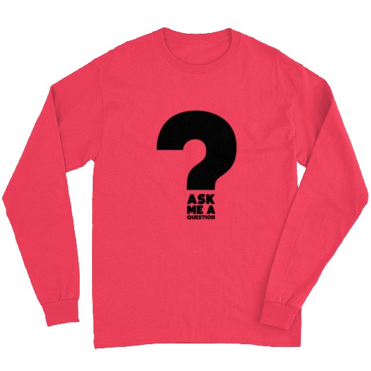 Hilarious Ask A Question Sharing Knowledge Data Long Sleeves