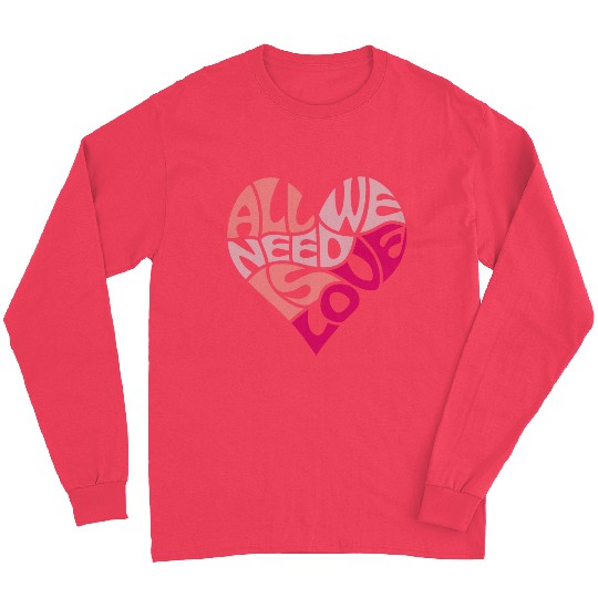 All we need is love Long Sleeves