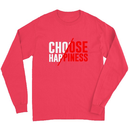 Choose Happiness Long Sleeves
