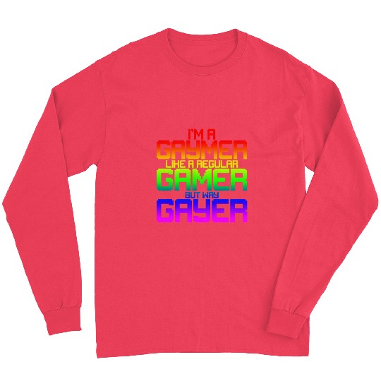I'm A Gaymer, Like A Regular Gamer But Way Gayer 2 Long Sleeves