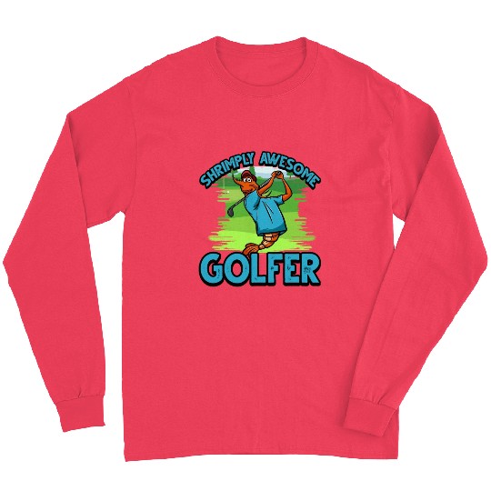 Funny Shrimp/Prawn Pun Golfer. Shrimply Awesome Long Sleeves