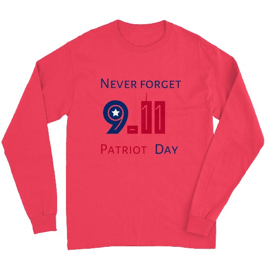Never Forget Patriot Day 9.11 Long Sleeves