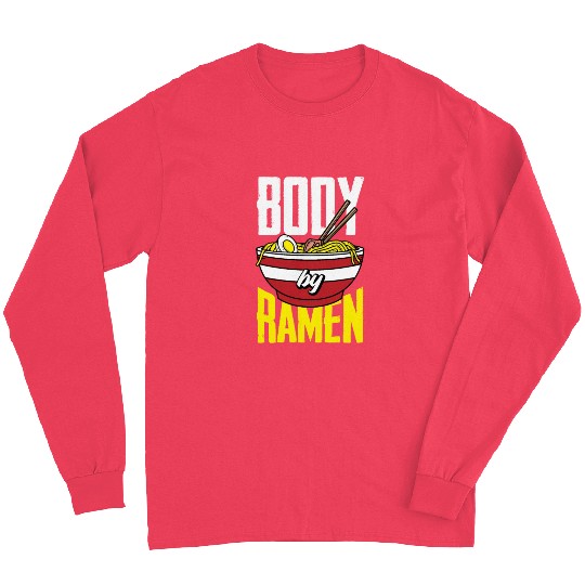 Body By Ramen Funny Ramen Lover Gift Long Sleeves