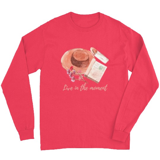Live in the moment Long Sleeves
