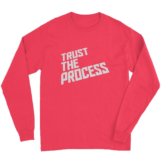 trust the process quote Long Sleeves