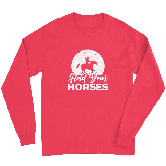 Hold Your Horses Western Rodeo Riding Cowboy Long Sleeves