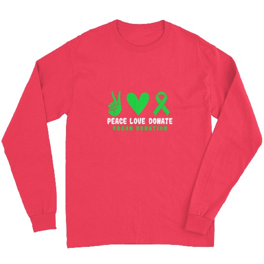 Peace Love Donate Organ Donation Green Ribbon Long Sleeves