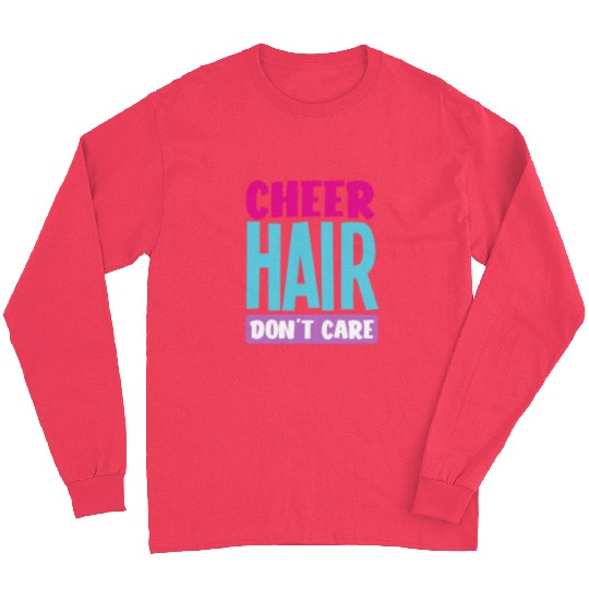 Cheer Hair Don't Care Funny Cheerleading Gift Long Sleeves