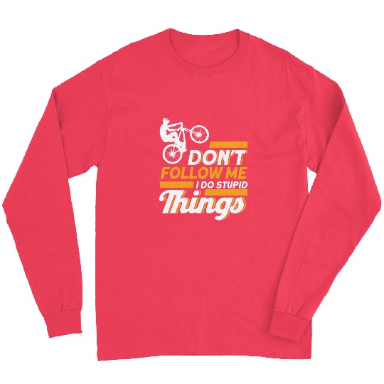 Don't Follow Me I Do Stupid Things Mountain Bike Long Sleeves