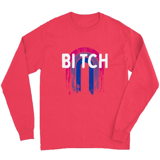 Bi tch Bisexual LGBTQ Bi Pride LGBT Girlfriend Long Sleeves